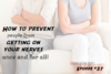 Ep. 37: How To Prevent Others From Getting On Your Nerves Once and For All