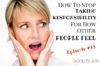 Ep. 43: How To Stop Taking Responsibility For How Other People Feel