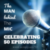 Ep. 50: The Man Behind The Mic